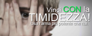 vinci con la timidezza